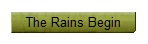 The Rains Begin